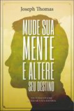 Mude Sua Mente E Altere Seu Destino: Prioridade Desse Ebook: Mudança De Hábito, E A Criação De Um Mindset Para Riqueza.