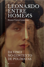 Leonardo Entre Homens: Da Vinci No Contexto De Polímatas