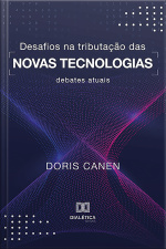 Desafios Na Tributação Das Novas Tecnologias: Debates Atuais