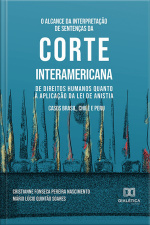 O Alcance Da Interpretação De Sentenças Da Corte Interamericana De Direitos Humanos Quanto À Aplicação Da Lei De Anistia: Casos Brasil, Chile E Peru