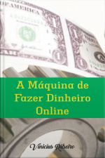 A Máquina De Fazer Dinheiro On Line