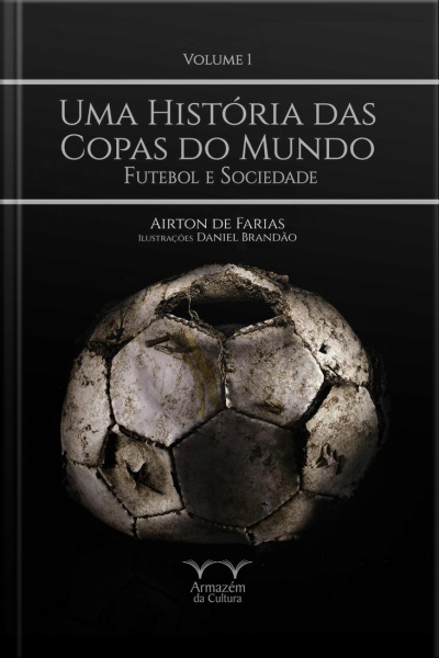Uma História Das Copas Do Mundo - Volume 1