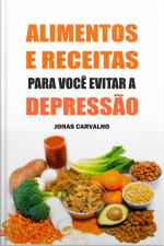 Alimentos E Receitas Para Você Evitar A Depressão