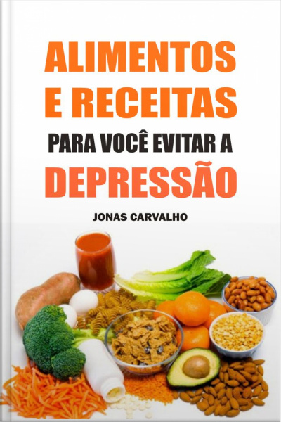 Alimentos E Receitas Para Você Evitar A Depressão