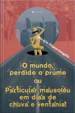 O Mundo, Perdido O Prumo Ou Particular Mausoléu Em Dias De Chuva E Ventania!