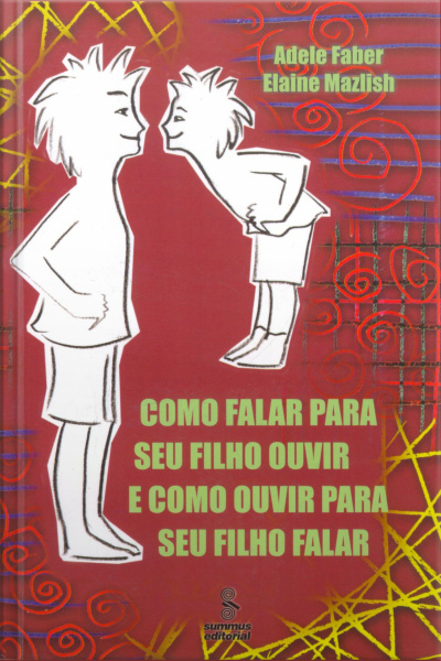 Como Falar Para Seu Filho Ouvir E Como Ouvir Para Seu Filho Falar