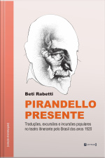 Pirandello Presente: Traduções, Excursões E Incursões Populares No Teatro Itinerante Pelo Brasil Dos Anos 1920