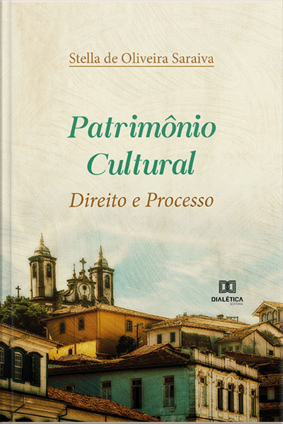 Patrimônio Cultural: Direito E Processo