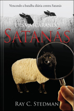 Desmascarando Satanás: Vencendo A Batalha Diária Contra Satanás