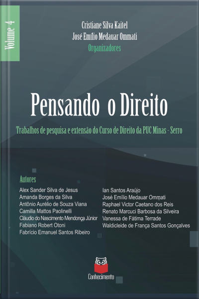 Pensando O Direito: Volume 4 - Trabalhos De Pesquisa E Extensão Do Curso De Direito Da Puc Minas - Serro