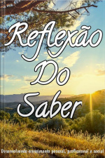 Reflexão Do Saber: Desenvolvendo Crescimento Pessoal, Profissional E Social
