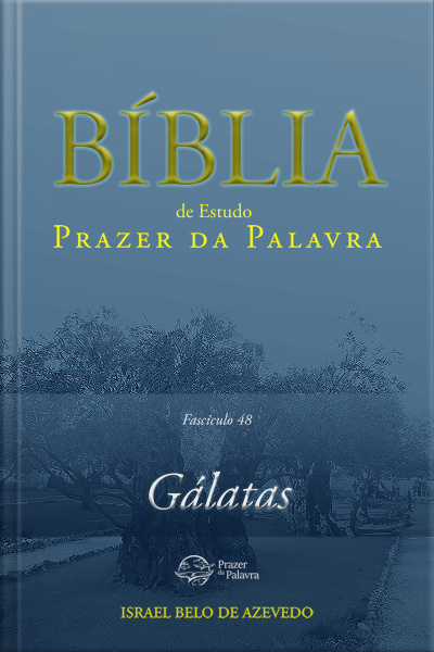 Comentário Bíblico Prazer Da Palavra, Fascículo 48 — Gálatas: Gálatas