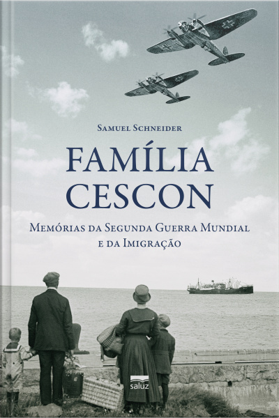 Família Cescon: Memórias Da Segunda Guerra Mundial E Da Imigração