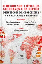 O Mundo Sob A Ótica Da Segurança E Da Defesa: Percepções Da Geopolítica E Da Segurança Mundiais