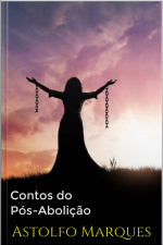 Contos Do Pós-abolição - Astolfo Marques