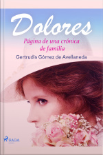 Dolores. Página De Una Crónica De Familia