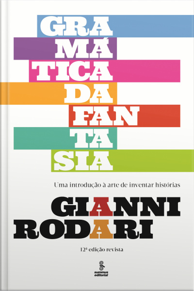 Gramática Da Fantasia: Uma Introdução À Arte De Inventar Histórias