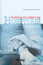O Psicólogo Clínico Em Hospitais: Contribuição Para O Aperfeiçoamento Da Arte No Brasil