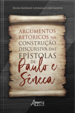 Argumentos Retóricos Na Construção Discursiva Das Epístolas De Paulo E Sêneca