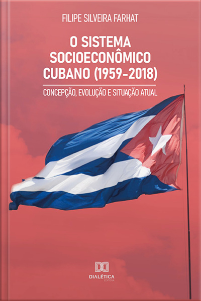 O Sistema Socioeconômico Cubano (1959-2018): Concepção, Evolução E Situação Atual