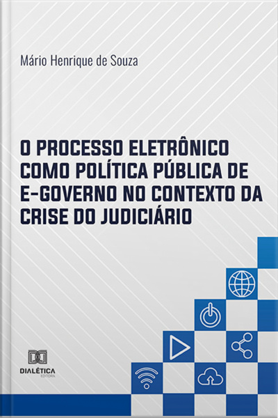 O Processo Eletrônico Como Política Pública De E-governo No Contexto Da Crise Do Judiciário