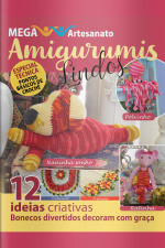 Mega artesanato Ed. 38 - Amigurumis: 12 Ideias Criativas