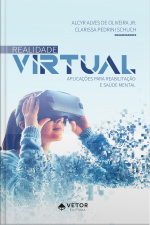 Realidade Virtual: Aplicações Para Reabilitação E Saúde Mental