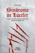 Síndrome De Lúcifer: O Que Se Inseriu Em Nosso Dna Após A Queda De Adão E Eva