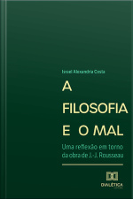 A Filosofia E O Mal: Uma Reflexão Em Torno Da Obra De J.-j. Rousseau