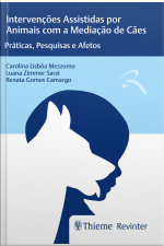 Intervenções Assistidas Por Animais Com A Mediação De Cães: Práticas, Pesquisas E Afetos
