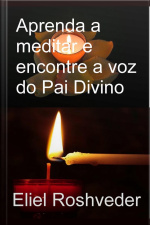 Aprenda A Meditar E Encontre A Voz Do Pai Divino