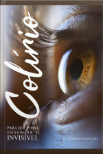 Colírio: Para Que Possas Enxergar O Invisível