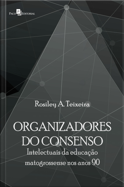 Organizadores Do Consenso: Intlectuais Da Educação Matogrossense Nos Anos 90