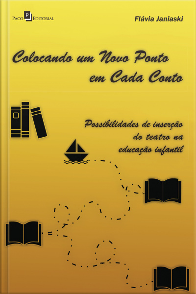 Colocando Um Novo Ponto Em Cada Conto: Possibilidades De Inserção Do Teatro Na Educação Infantil