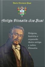 Antiga Dinastia Dos Busi: Origens, História E Expansão Desta Antiga E Nobre Dinastia