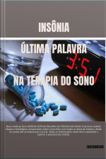 Última Palavra Na Terapia Do Sono - Insônia: Terapia Natural Do Sono