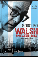 Rodolfo Walsh, a palavra definitiva