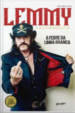 A Febre Da Linha Branca: A Autobiografia De Lemmy Kilmister