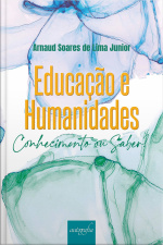 Educação e humanidades: conhecimento ou saber?