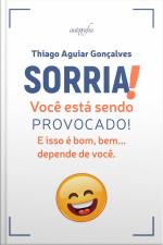 Sorria! Você está sendo provocado! E isso é bom, bem… depende de você.