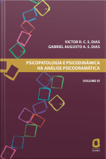 Psicopatologia E Psicodinâmica Na Análise Psicodramática - Volume Vi