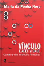 Vínculo E Afetividade: Caminho Das Relações Humanas