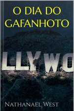 O Dia Do Gafanhoto - Nathanael West