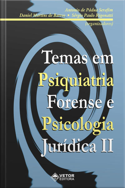 Temas Em Psiquiatria Forense E Psicologia Jurídica Ii