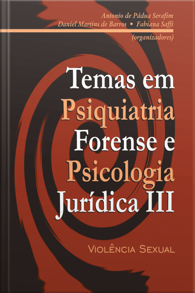 Temas Em Psiquiatria Forense E Psicologia Jurídica Iii: Violência Sexual