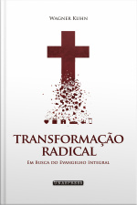 Transformação Radical: Em Busca Do Evangelho Integral