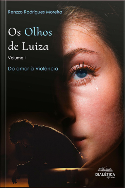 Os Olhos De Luiza - Volume I: Do Amor À Violência
