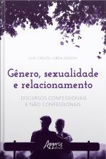 Gênero, Sexualidade E Relacionamento: Discursos Confessionais E Não Confessionais