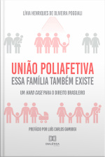 União Poliafetiva: Essa Família Também Existe : Um Hard Case Para O Direito Brasileiro