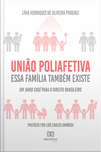 União Poliafetiva: Essa Família Também Existe : Um Hard Case Para O Direito Brasileiro